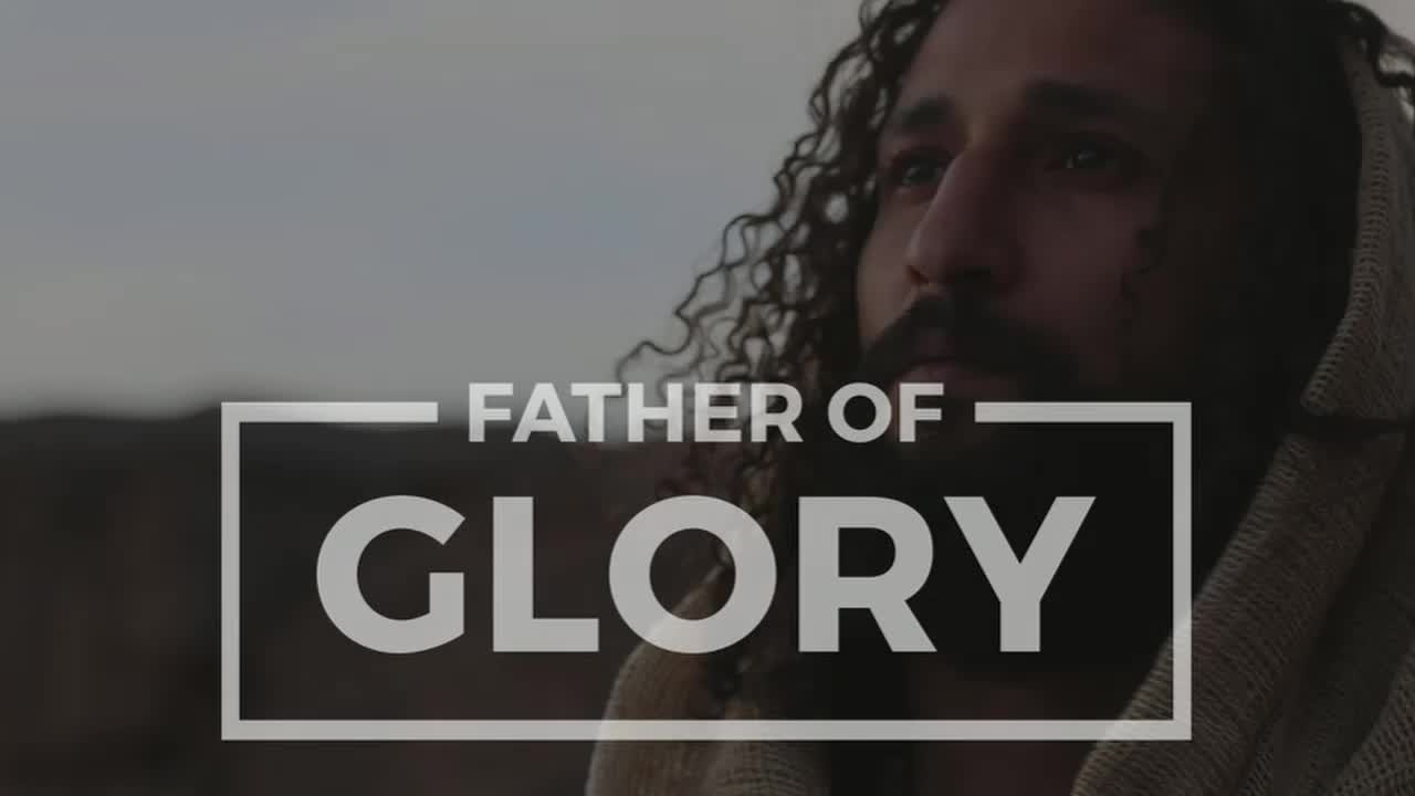 Father of Glory pt 3