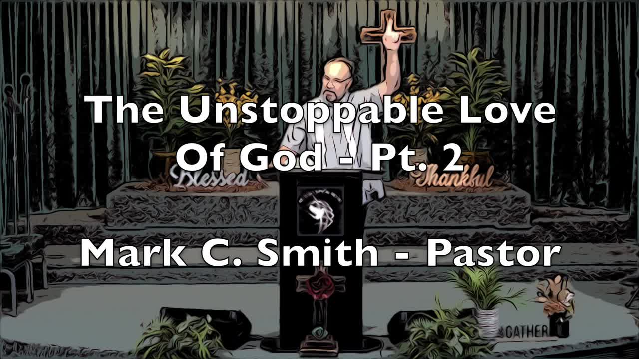 Unstoppable Love of God  Pt 2