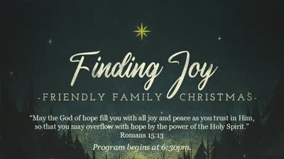 Finding Joy - A Friendly Family Christmas. A Christmas presentation of the Worship Ministry and Praise Team.