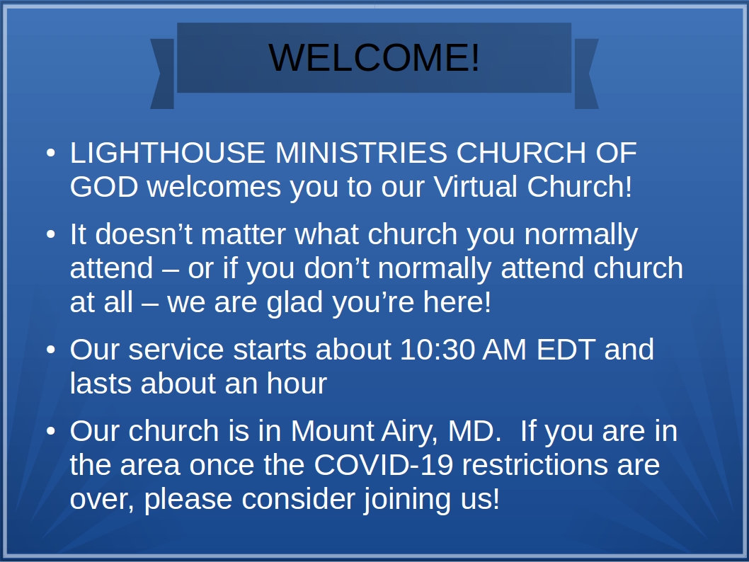 Lighthouse Ministries Church of God
Mount Airy, MD
VIRTUAL CHURCH stream