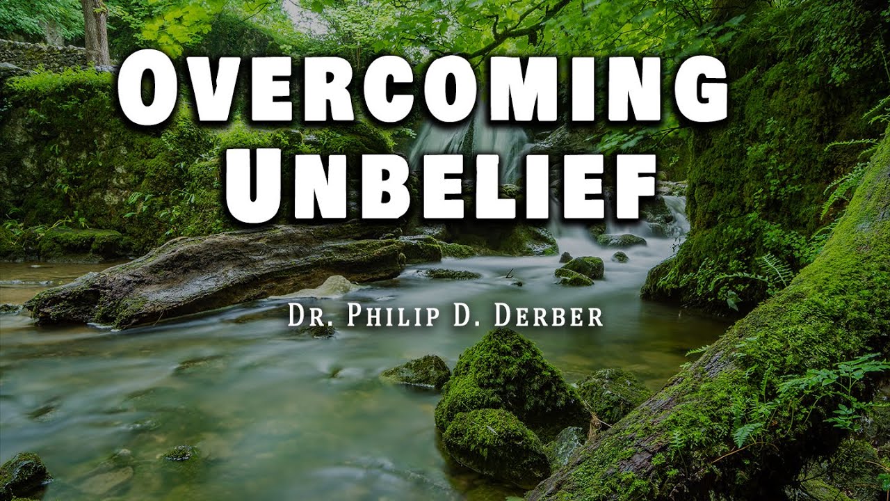 Apostle Philip D. Derber continues his teaching on doubt and explains how to overcome unbelief.