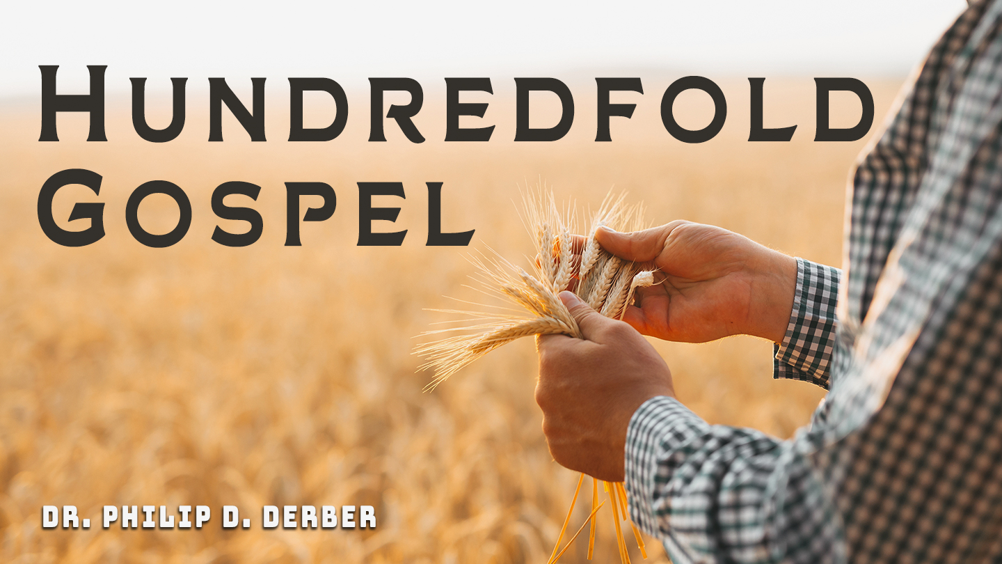 Dr. Philip D. Derber begins a new series on the biblical truth of the hundredfold.