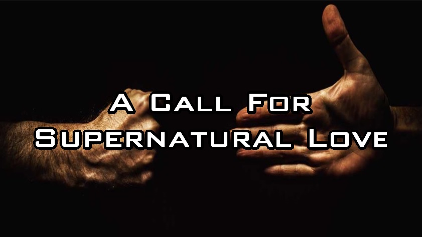 A Call For Supernatural Love