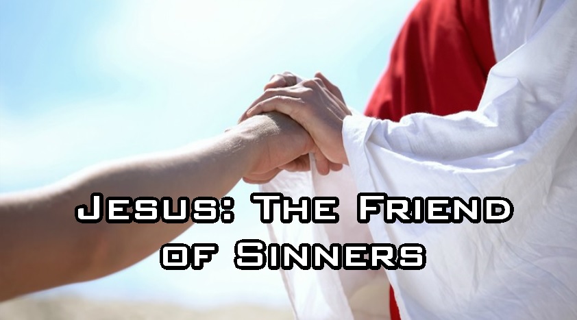 Jesus The Friend of Sinners