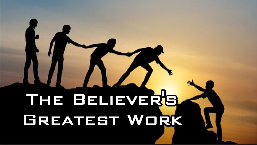 The Believers Greatest Work