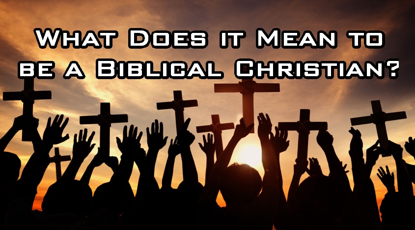 What Does it Mean to be a Biblical Christian
