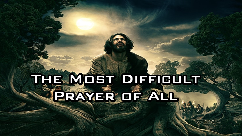The Most Difficult Prayer of All