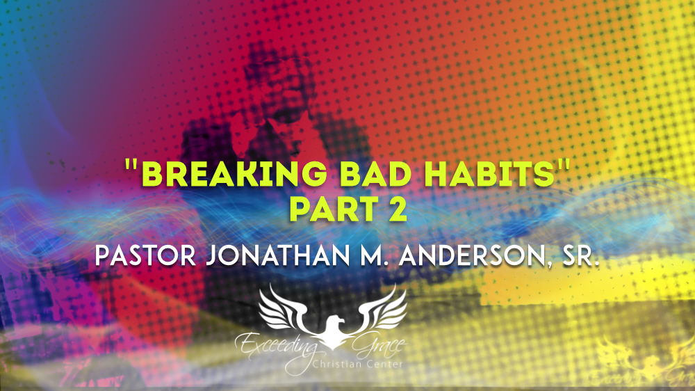 Breaking Bad Habits  Part 2