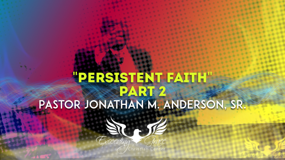 Persistent Faith  Part 2