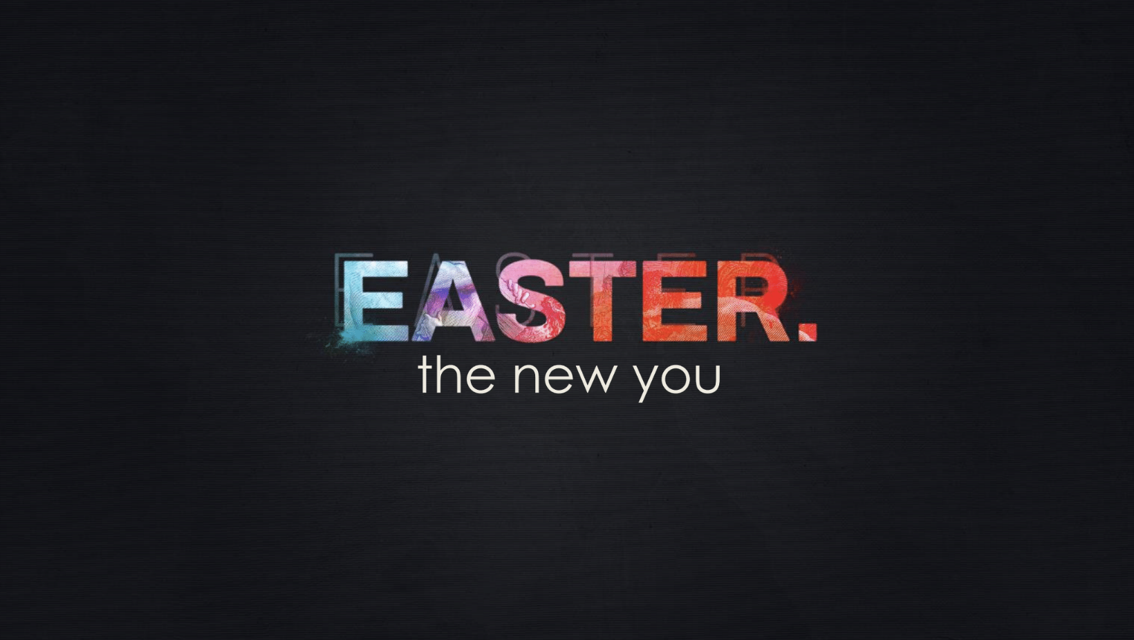 EASTER. the new you