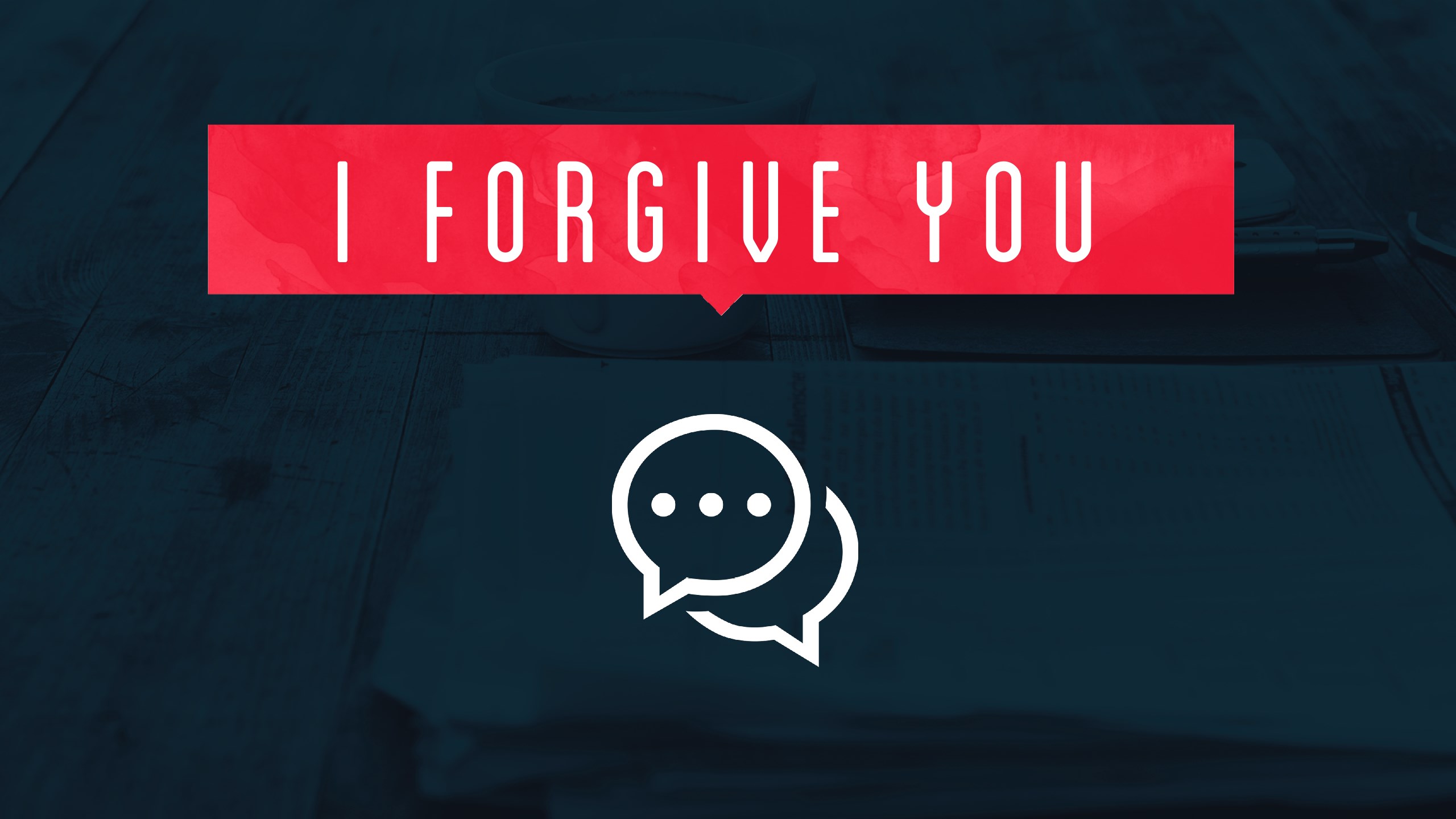 I Forgive You - Restoring Relationships