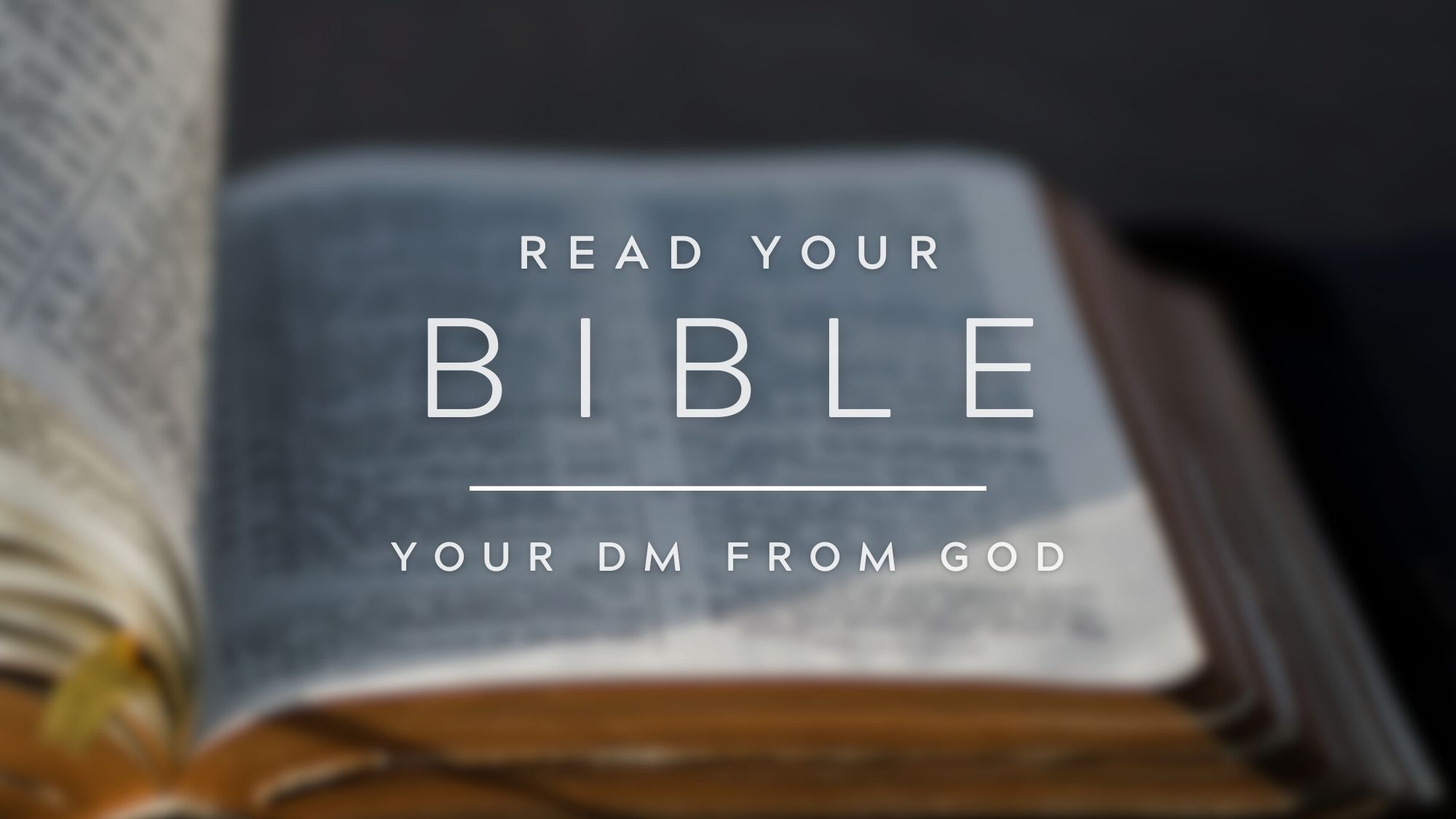 Read your Bible "Your DM from God"