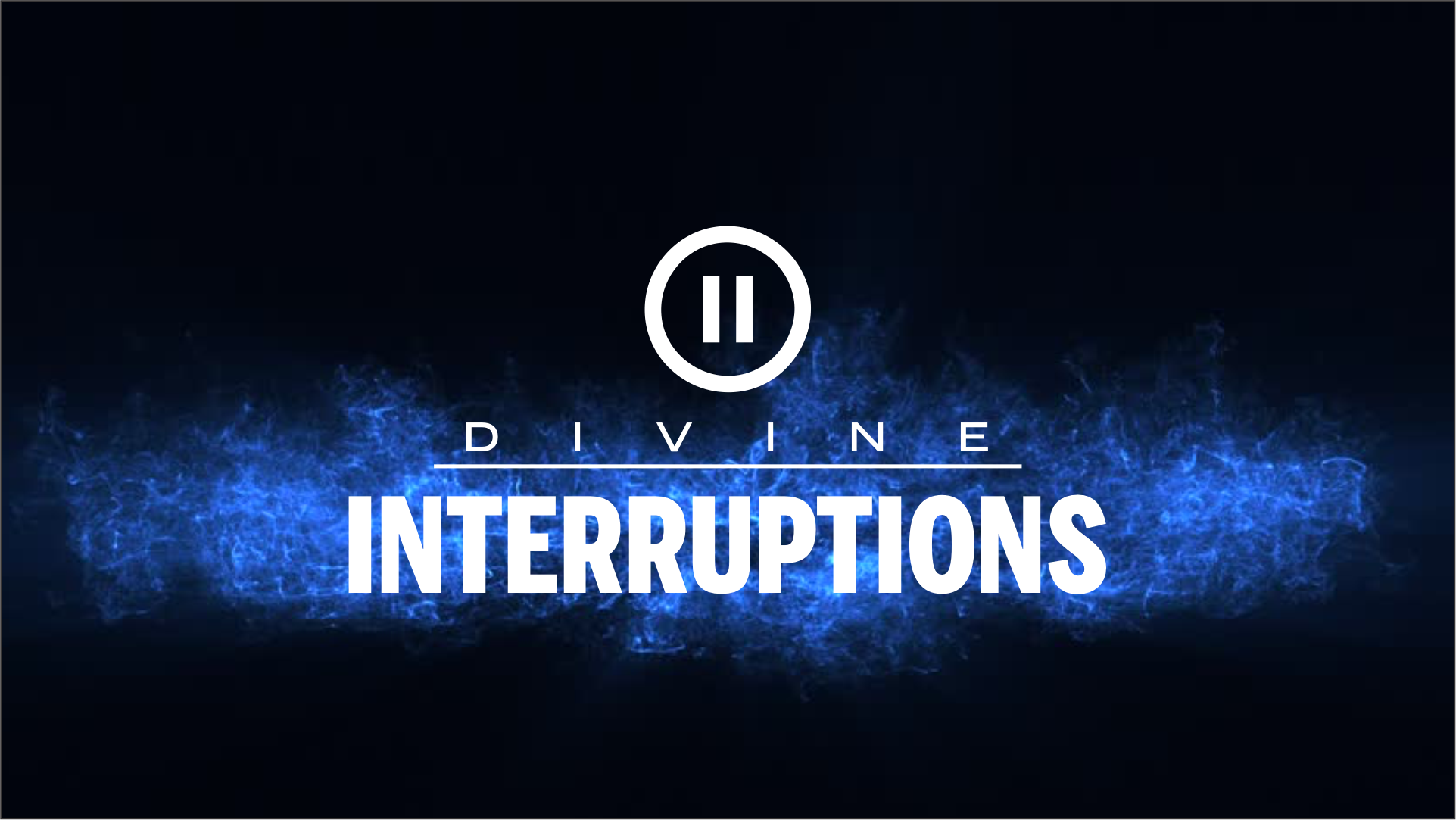 Divine Interruptions PART 2