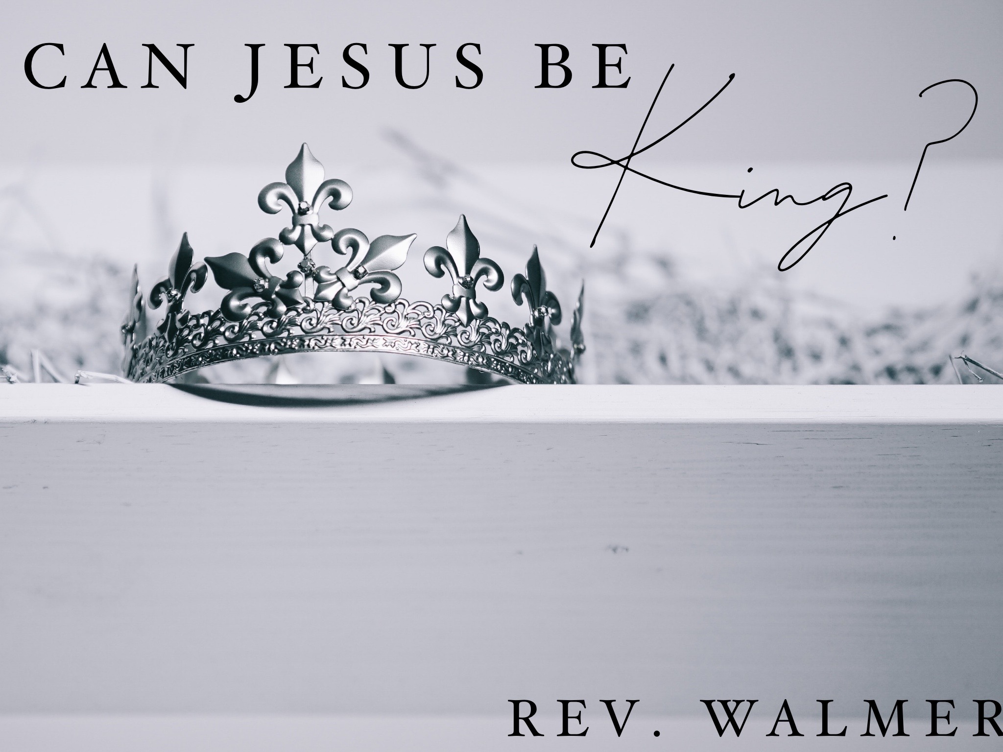Can Jesus Be King?