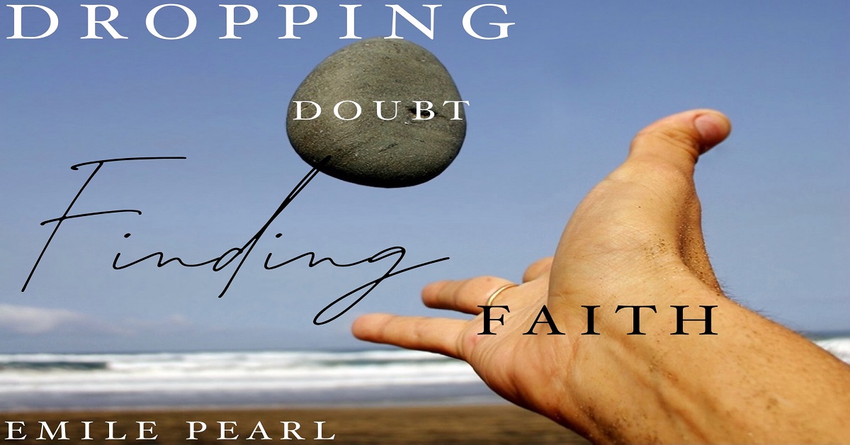 Dropping Doubt, Finding Faith