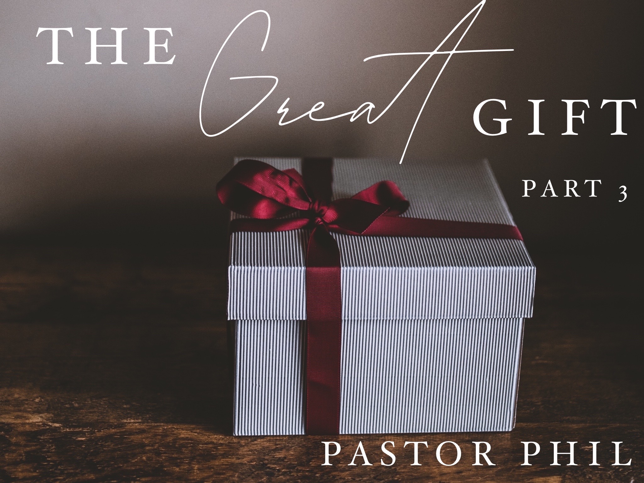 The Great Gift Pt 3 - Mid-week Service