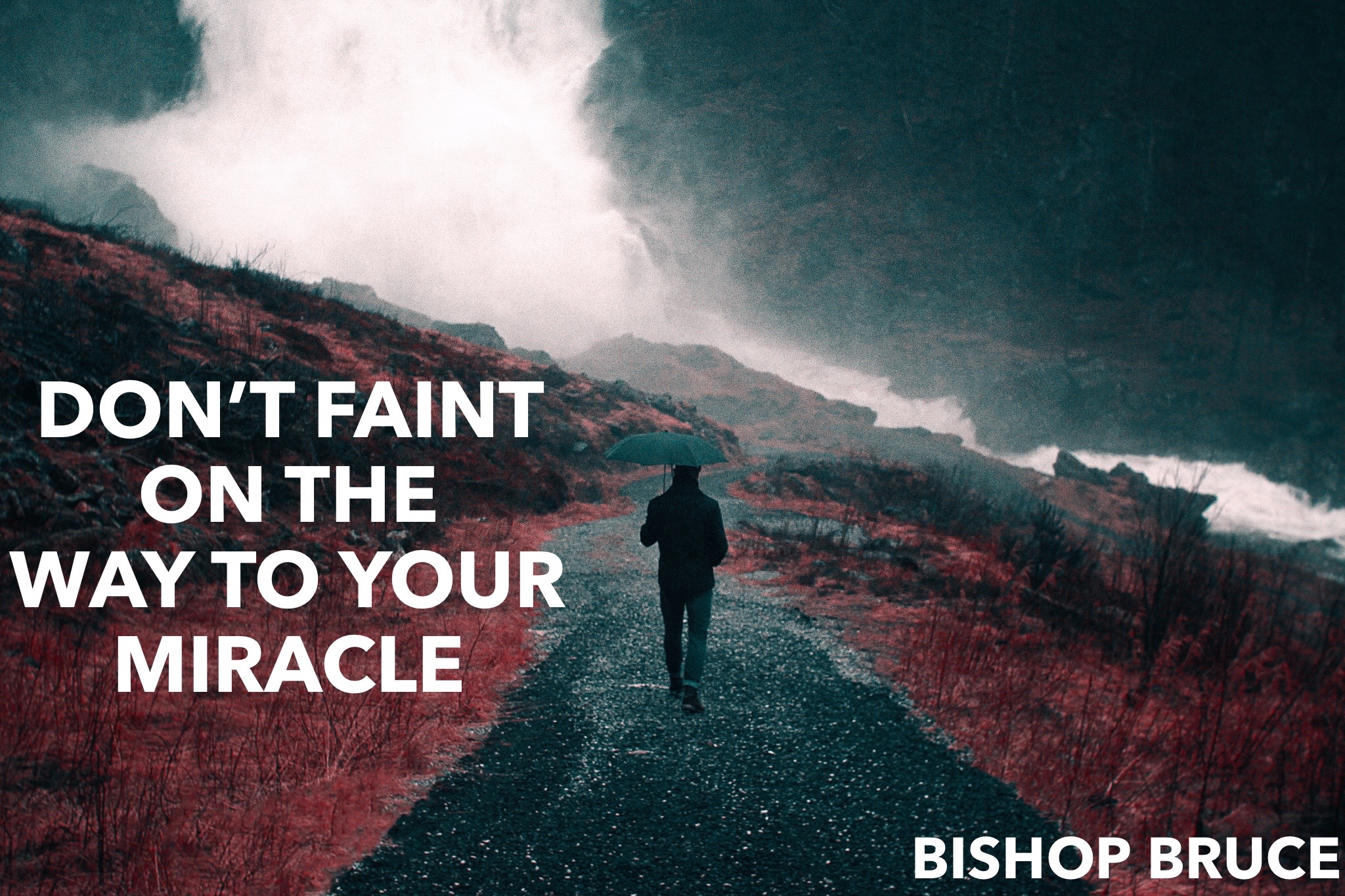 Don't Faint On The Way to Your Miracle