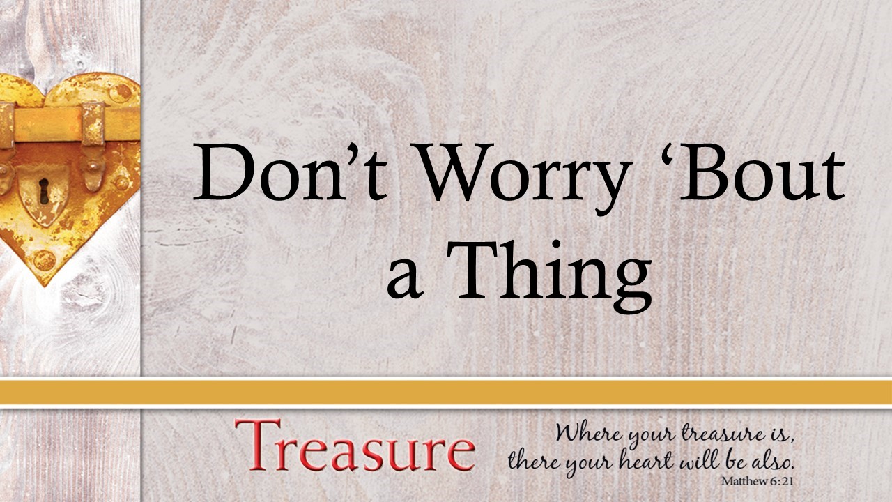 Scripture: Matthew 6:25-34
