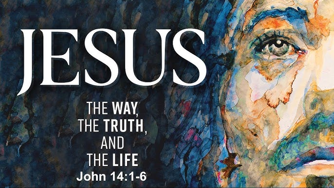 7/5/26 “Jesus, the Way the Truth, and Life"