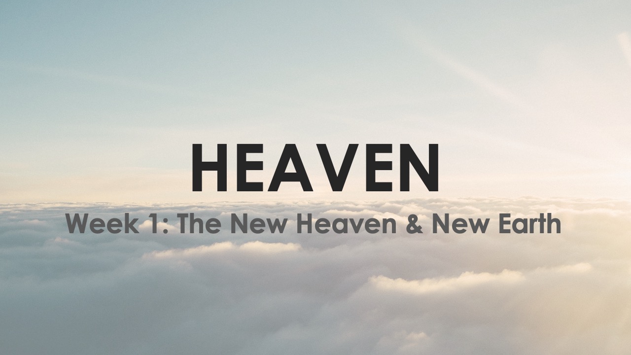 Heaven  Week 1 New Heaven  New Earth