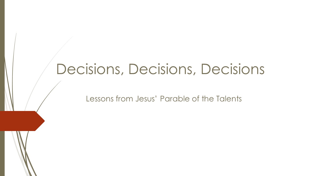 Nathan Hardiman is preaching. Nathan's lesson is titled: "Decisions, Decisions, Decisions: Lessons from Jesus' Parable of the Talents".
Join Us!