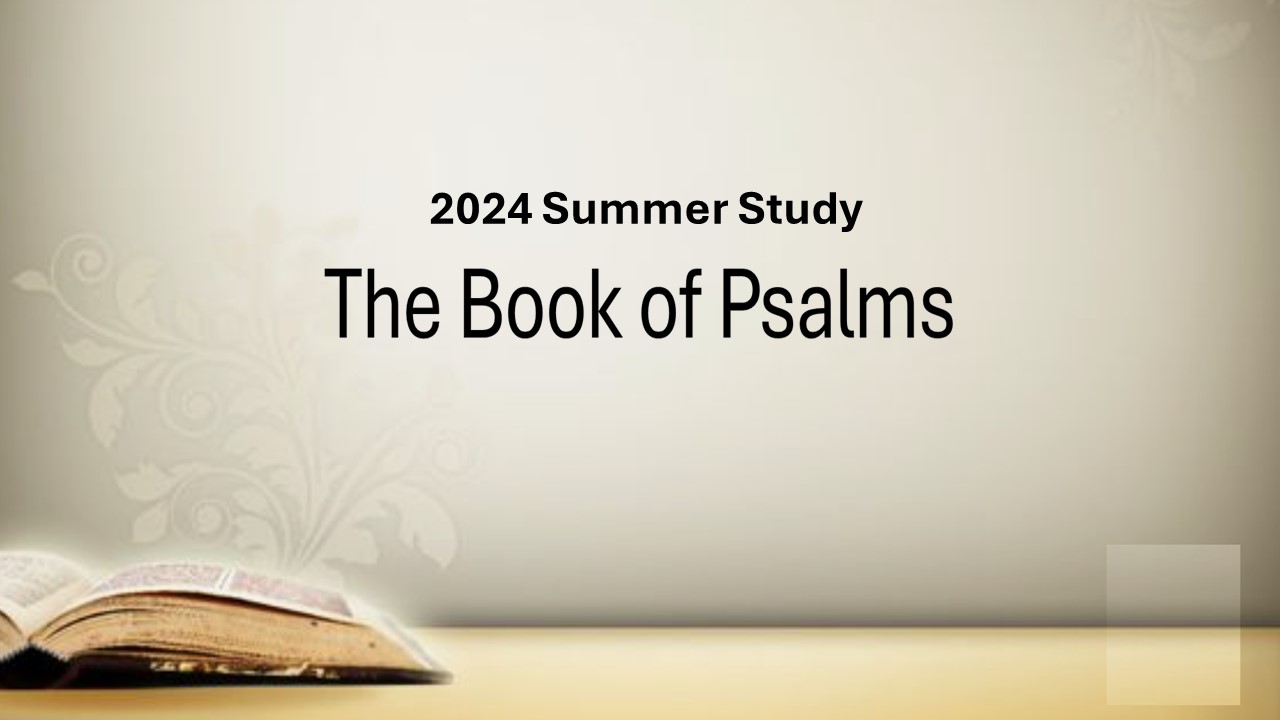 Our Adult Bible Class begins a new Summer class on the Book of Psalms. This week's lesson is led by Leonard Uitenham.
