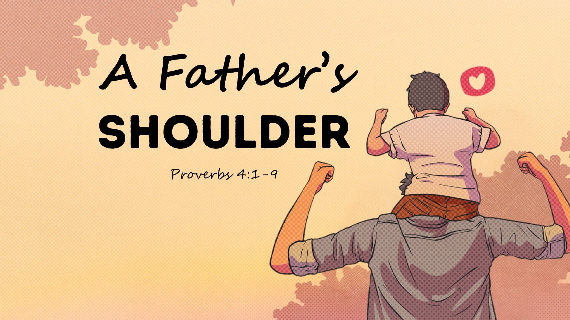 Our Pulpit Minister, Dr. Jason Noble is preaching. Jason's lesson is titled: "A Fathers' Shoulder?". The scripture reading is Proverbs 4:1-9.