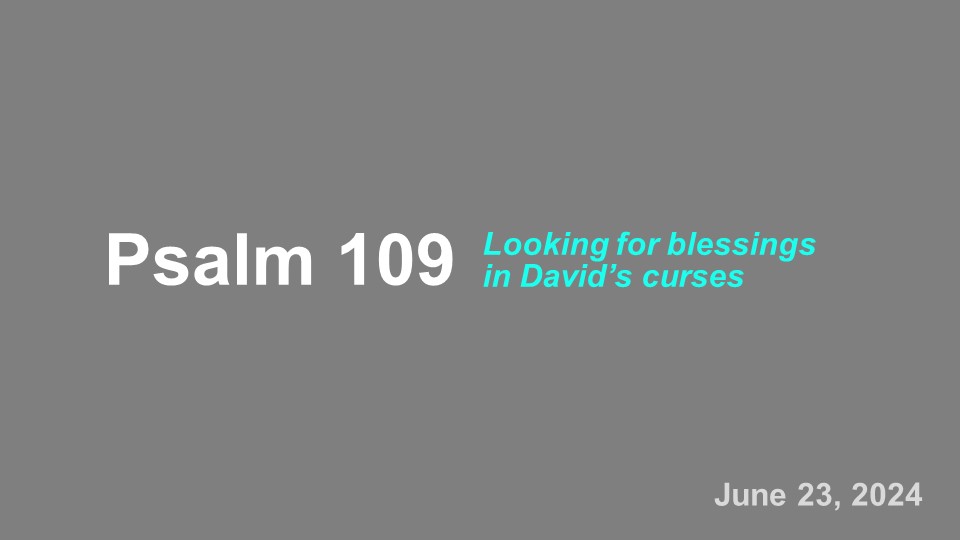 Our Adult Bible Class is studying selections from the Book of Psalms. This week's lesson will be led by Mark Brown on Psalm 109.