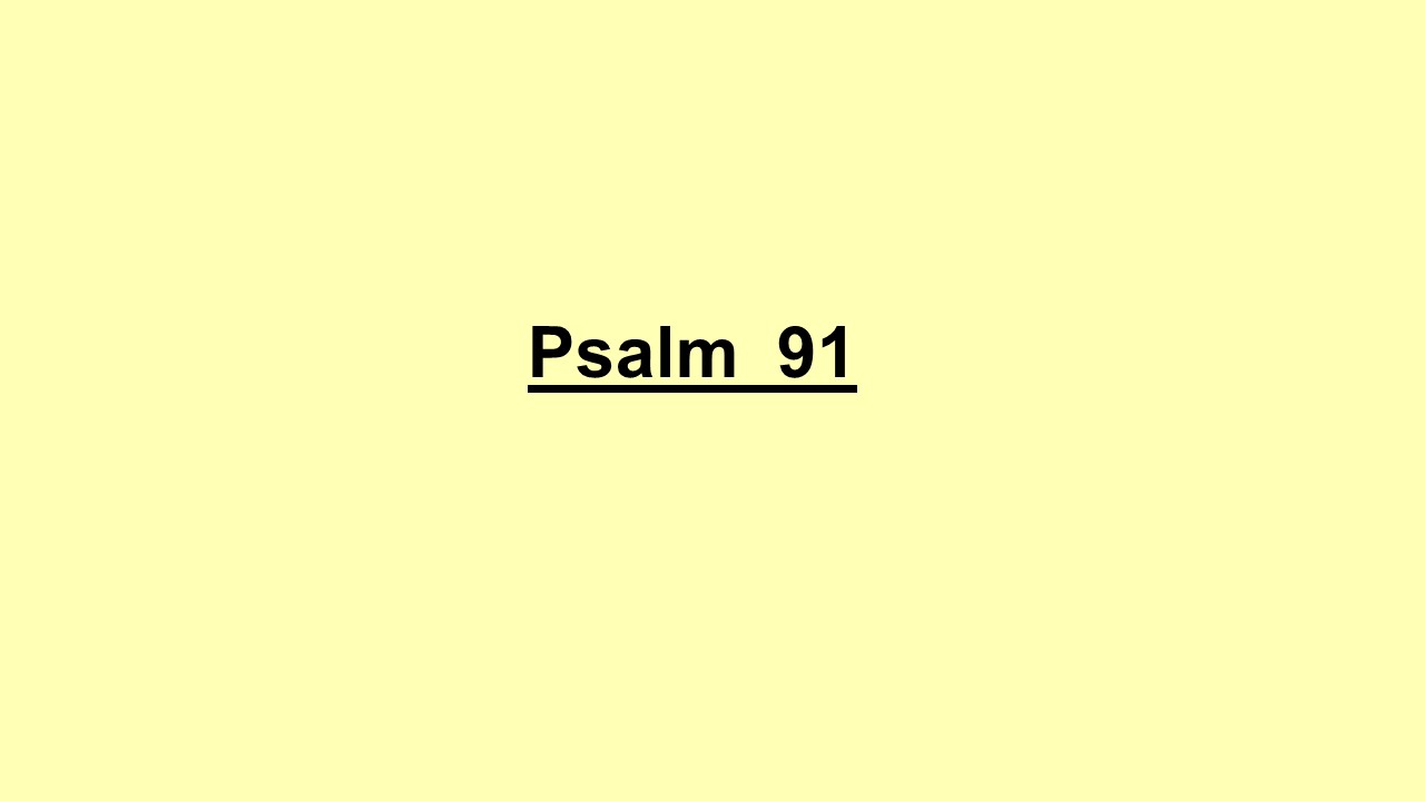 Our Adult Bible Class is studying selections from the Book of Psalms. This week's lesson will be led by Larry Plott on Psalm 91.