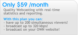$59 /month Webcasting - Unmetered with real-time statistics and reporting.