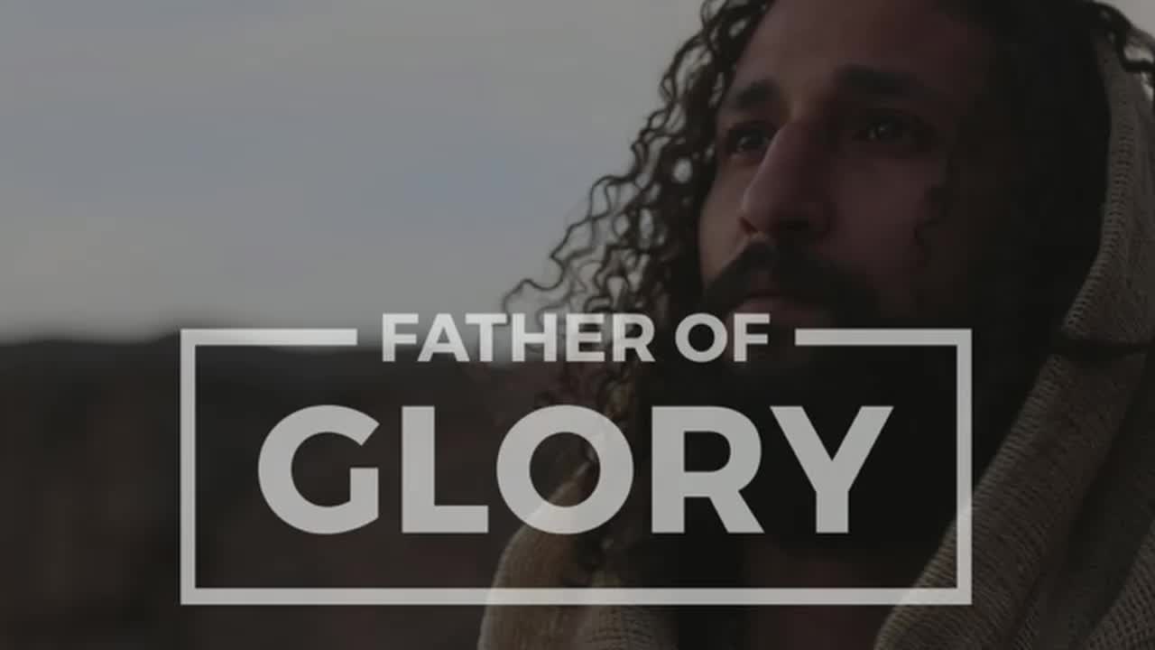 Father of Glory pt 2