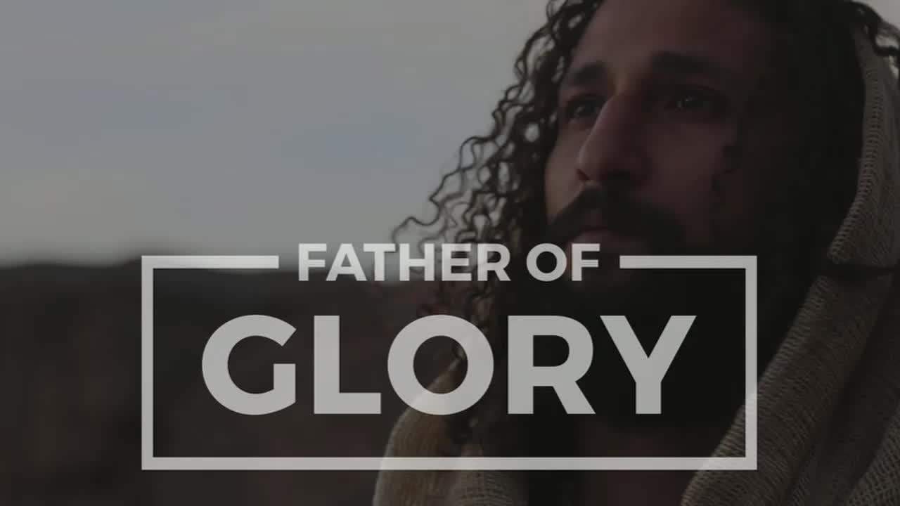Father of Glory pt 4