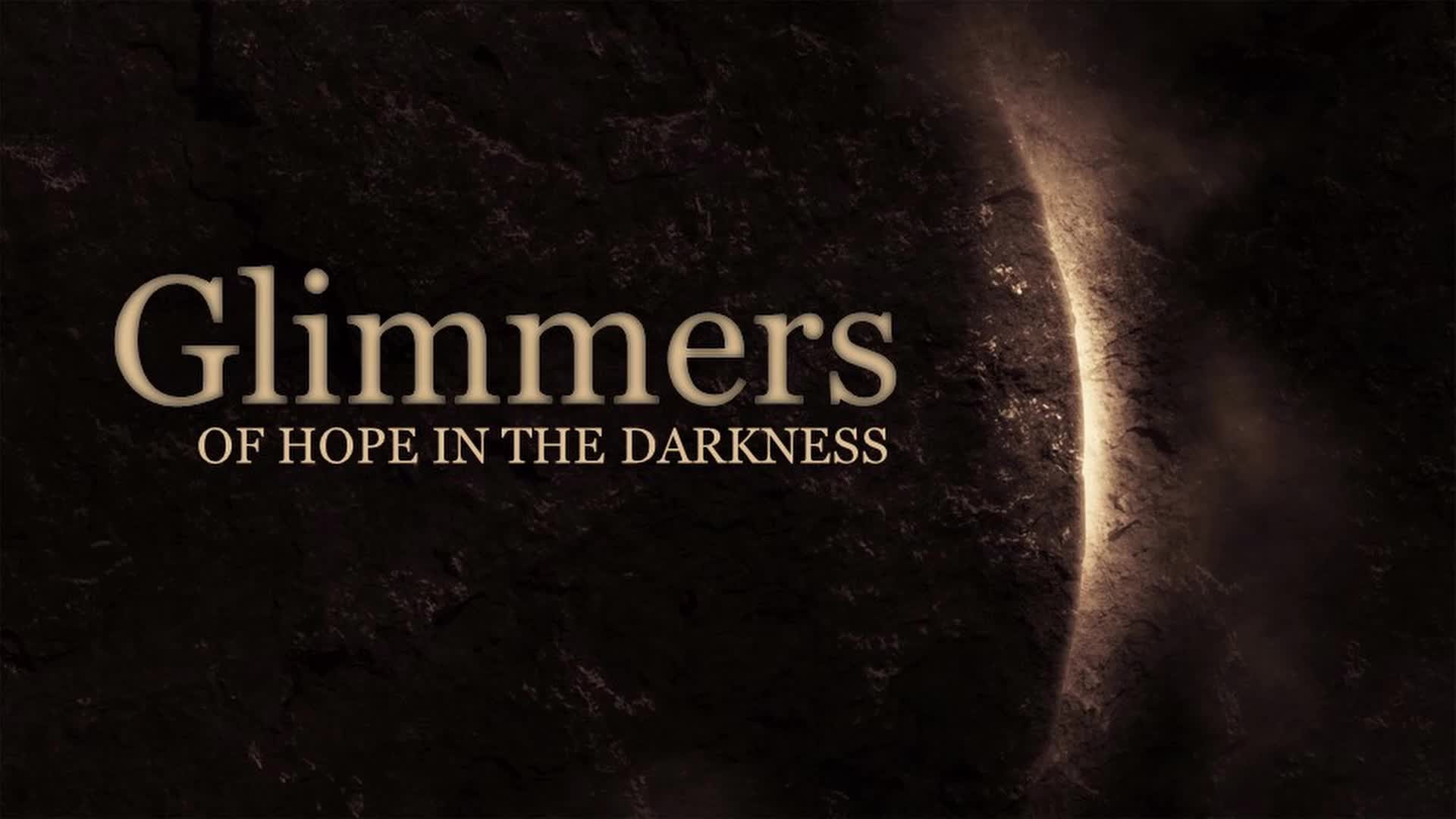 Glimmers of Hope in the Darkness