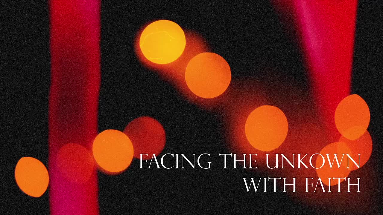 Facing the Unknown with Faith