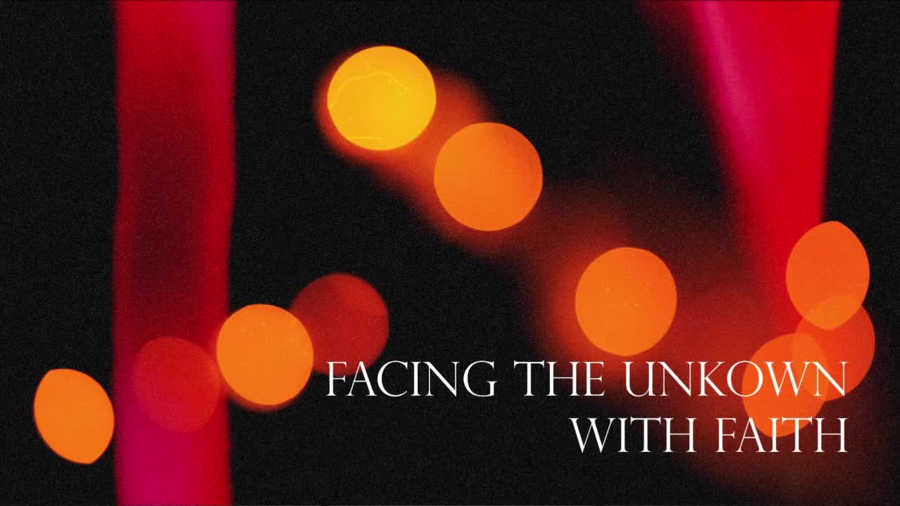 Facing the Unknown with Faith