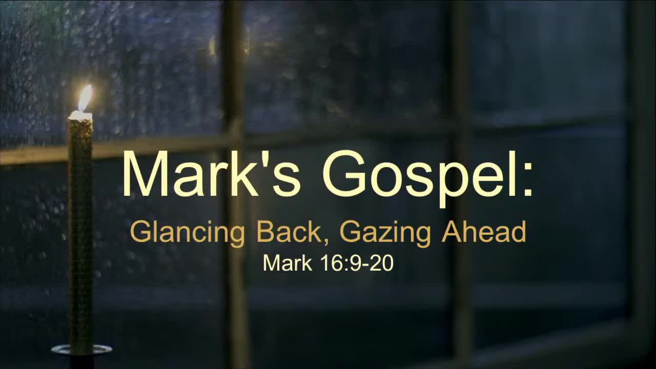 Marks Gospel Glancing Back Gazing Ahead