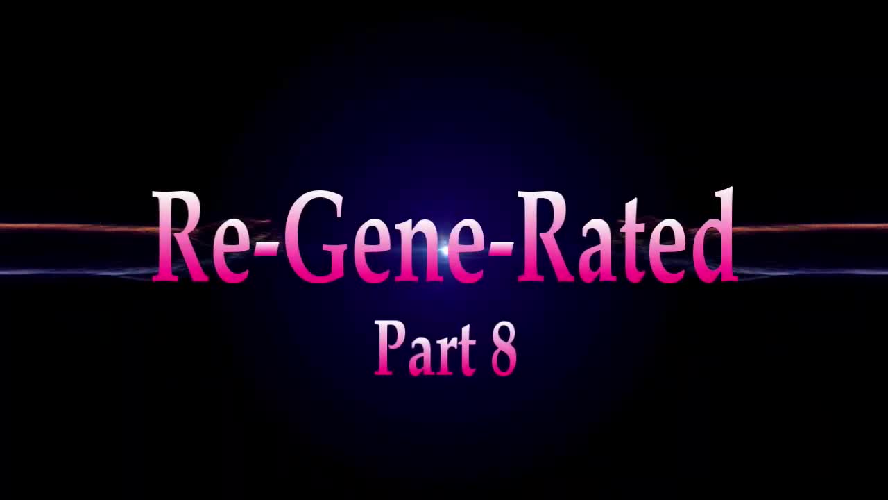 RE-GENE-RATED PT 8 UPDATE