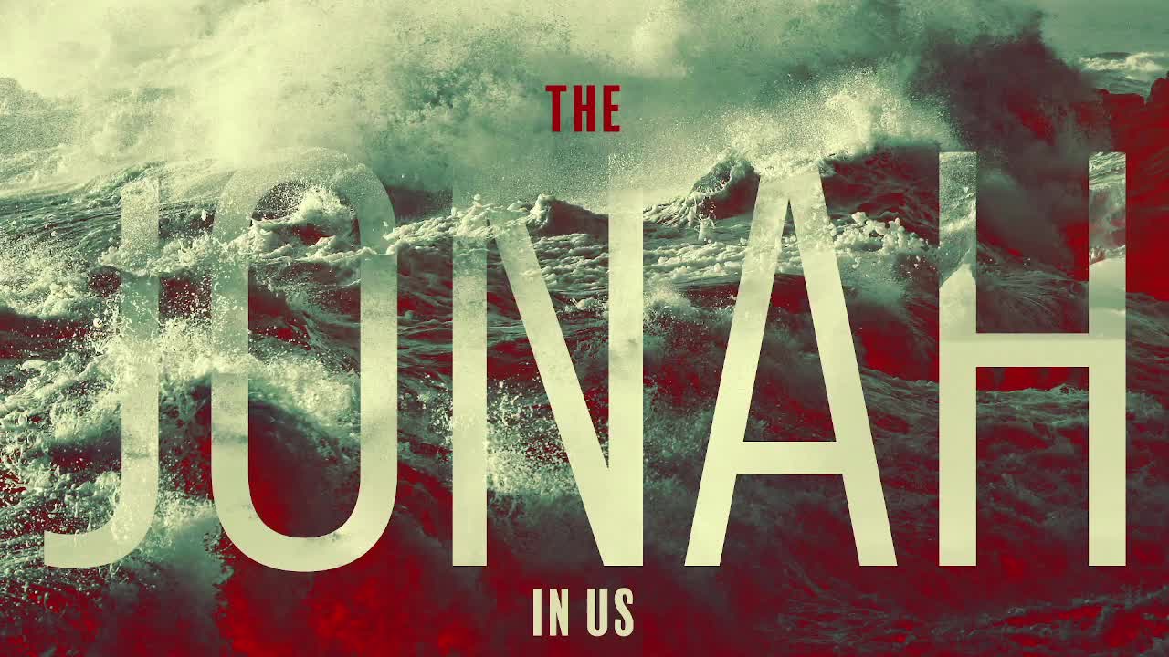 “The Jonah In Us: Never Too Late”