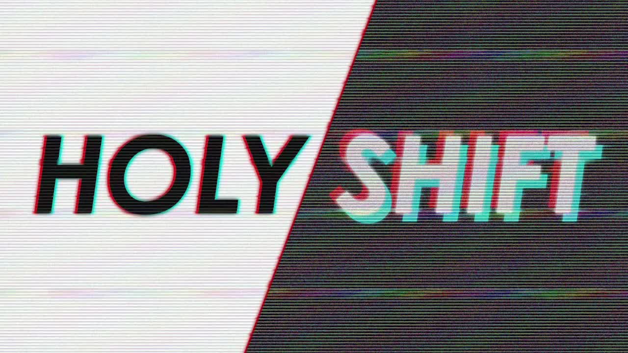 “Holy Shift: Change Happens”