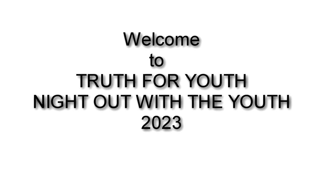 TRUTH FOR YOUTH-NIGHT OUT WITH THE YOUTH 