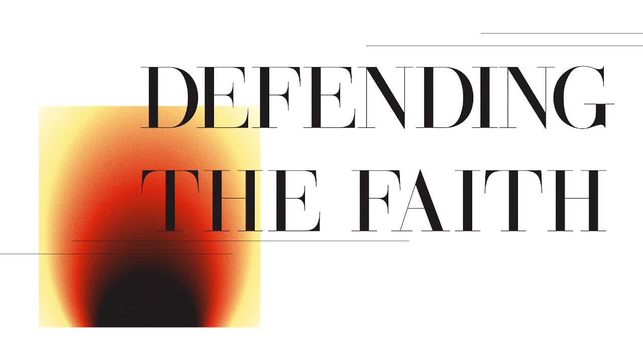 Defending the Faith.