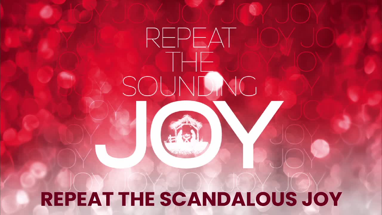Repeat the Scandalous Joy