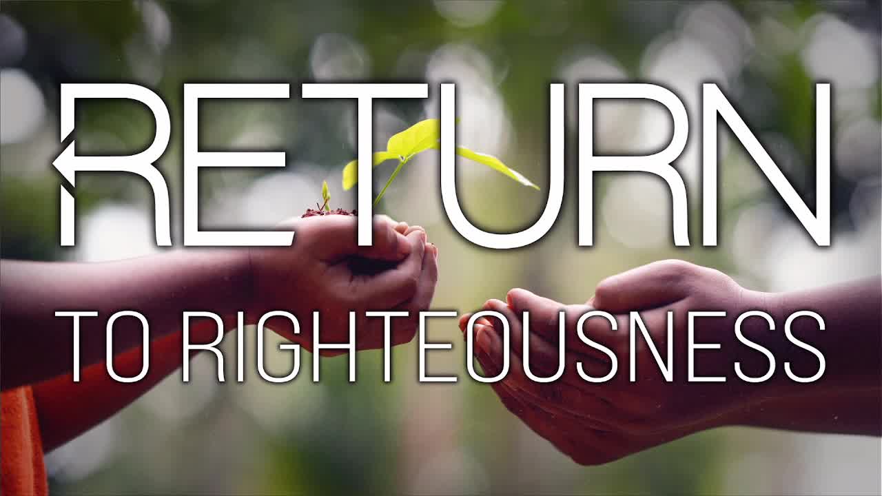 2-4 Traditional Service: Return to Righteousn