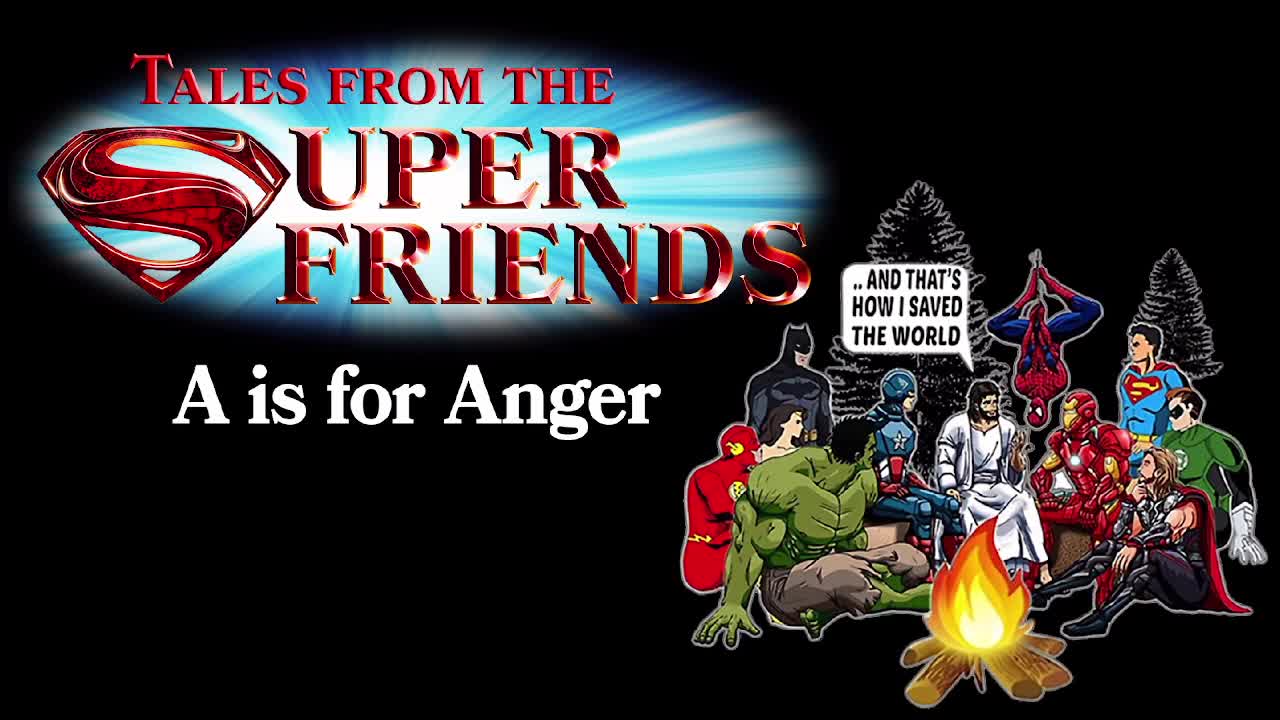 7-14 Traditional Service: A is for Anger