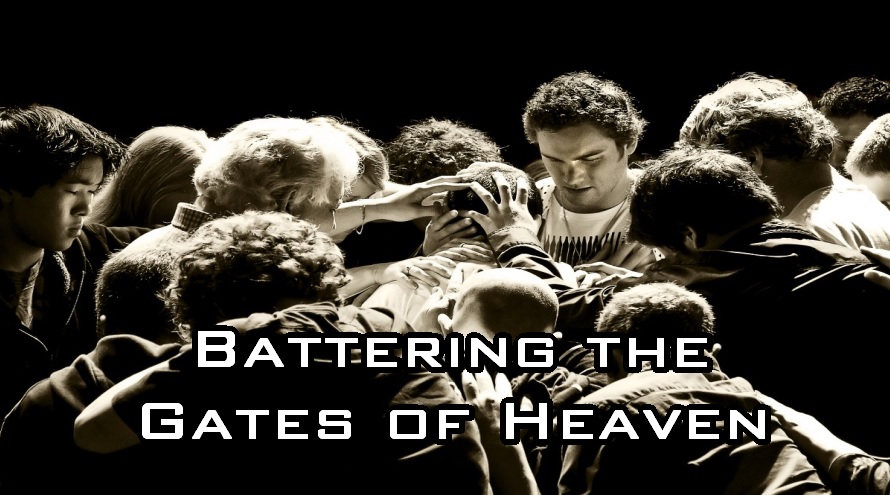 Battering the Gates of Heaven