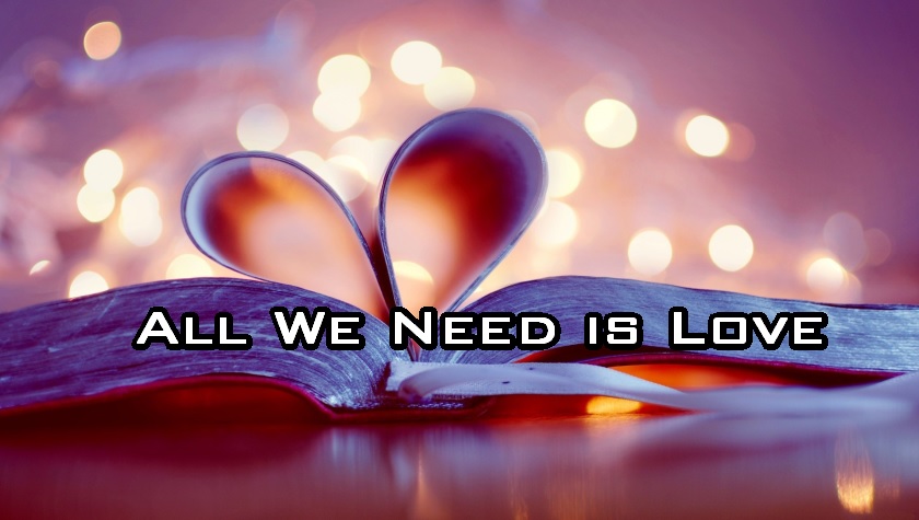 All We Need is Love (Part I)