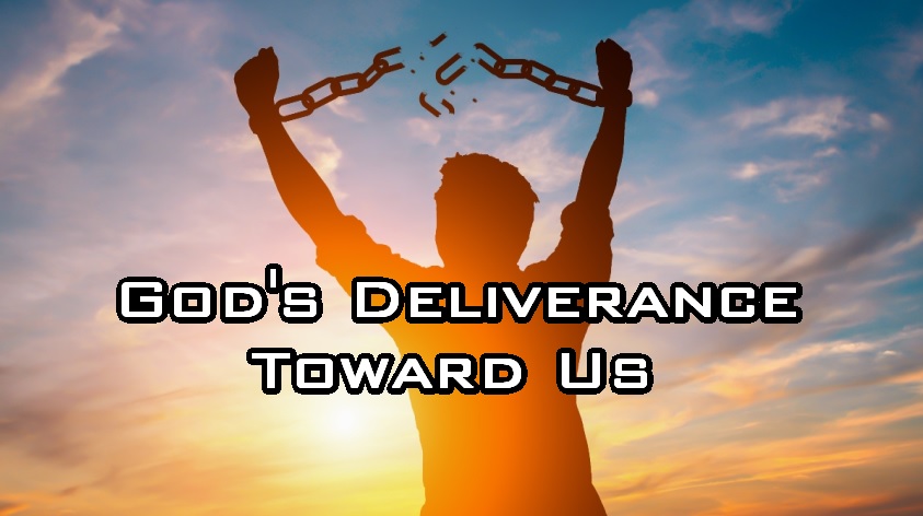 God's Deliverance Toward Us