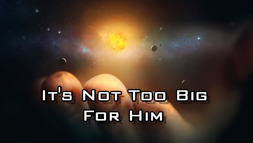 It's Not Too Big For Him