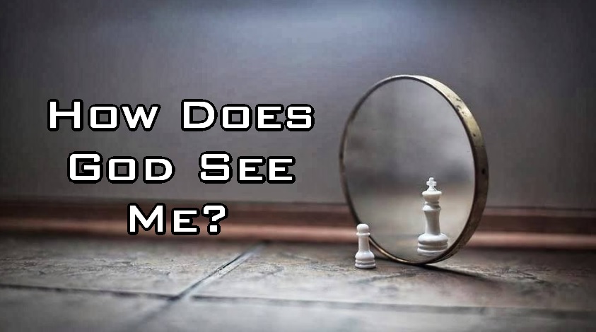 How Does God See Me