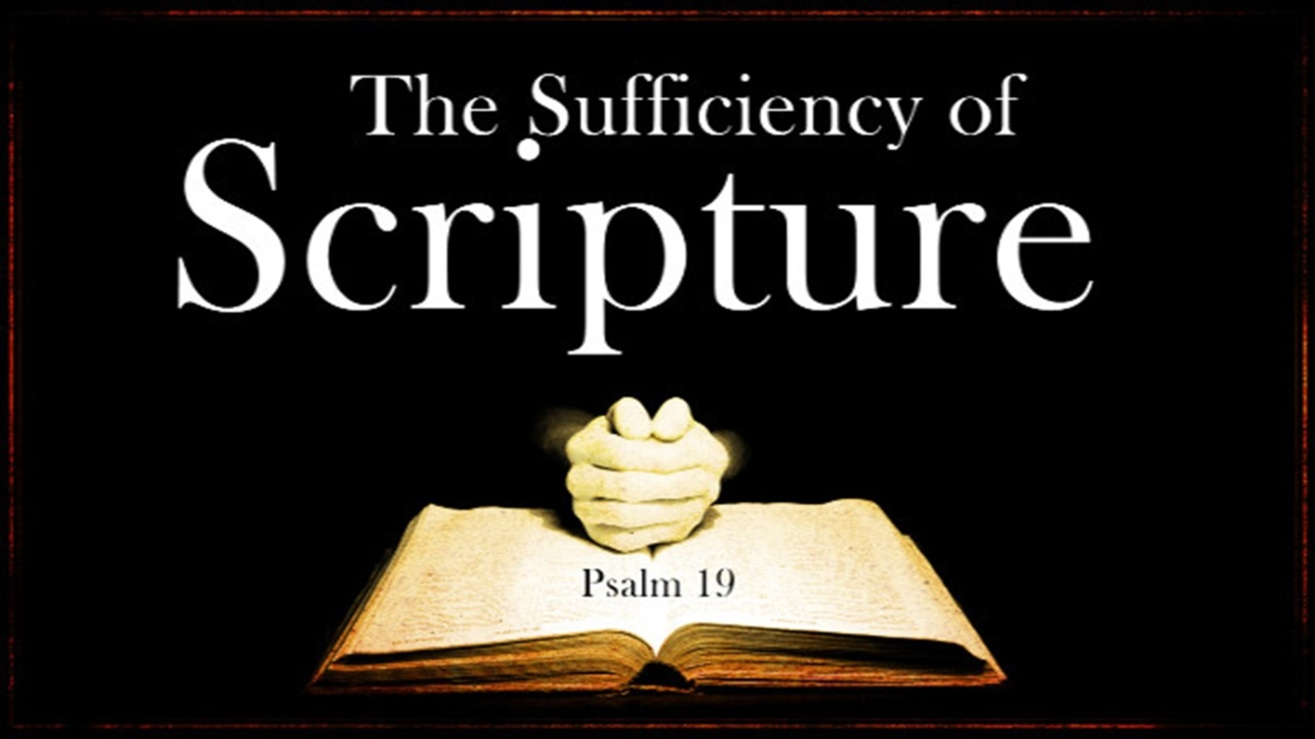 The Sufficiency of Scripture Part 3